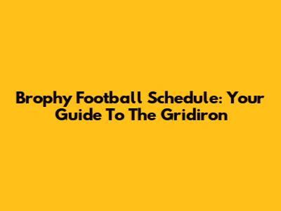 Brophy Football Schedule: Your Guide To The Gridiron