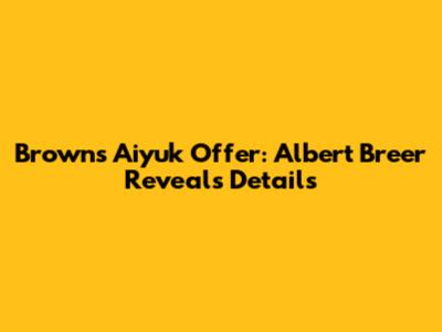 Browns' Aiyuk Offer: Albert Breer Reveals Details
