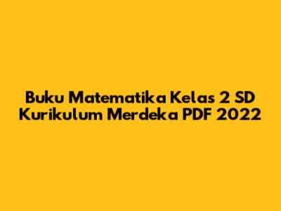 Buku Matematika Kelas 2 SD Kurikulum Merdeka PDF 2022