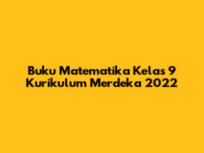 Buku Matematika Kelas 9 Kurikulum Merdeka 2022
