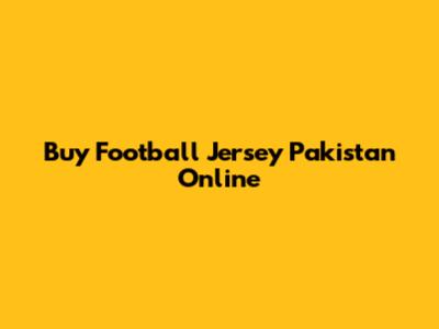 Buy Football Jersey Pakistan Online