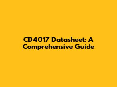 CD4017 Datasheet: A Comprehensive Guide