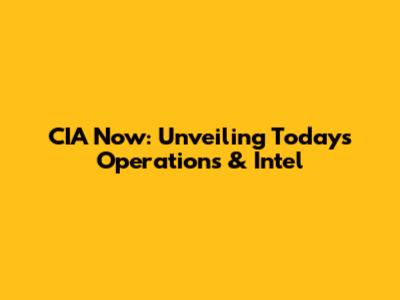 CIA Now: Unveiling Today's Operations & Intel