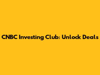 CNBC Investing Club: Unlock Deals
