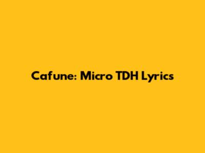 Cafune: Micro TDH Lyrics
