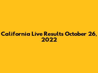 California Live Results October 26, 2022