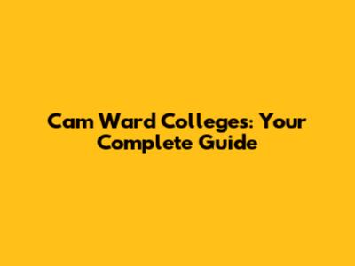 Cam Ward Colleges: Your Complete Guide