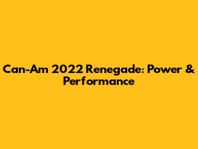 Can-Am 2022 Renegade: Power & Performance
