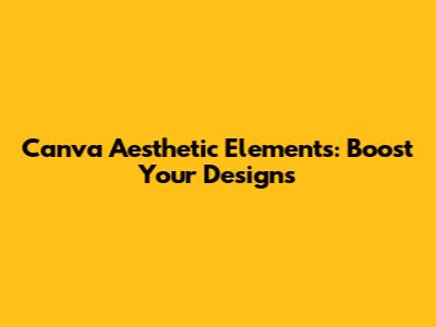 Canva Aesthetic Elements: Boost Your Designs