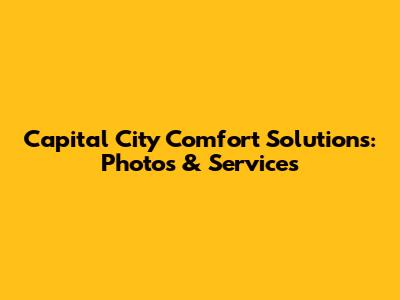 Capital City Comfort Solutions: Photos & Services