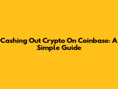 Cashing Out Crypto On Coinbase: A Simple Guide