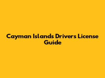 Cayman Islands Driver's License Guide