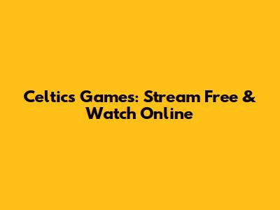 Celtics Games: Stream Free & Watch Online