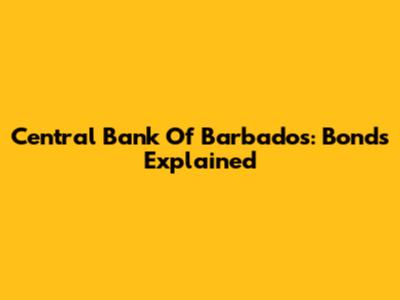 Central Bank Of Barbados: Bonds Explained