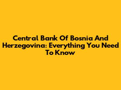 Central Bank Of Bosnia And Herzegovina: Everything You Need To Know