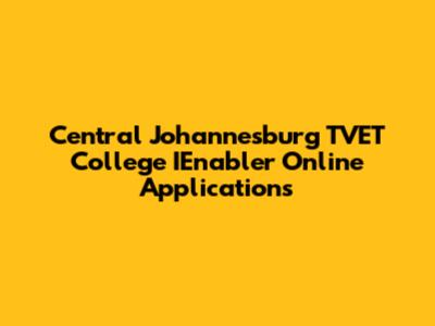 Central Johannesburg TVET College IEnabler Online Applications