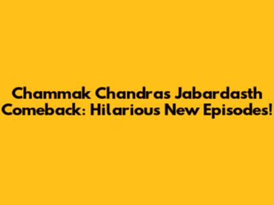 Chammak Chandra's Jabardasth Comeback: Hilarious New Episodes!