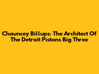 Chauncey Billups: The Architect Of The Detroit Pistons' Big Three