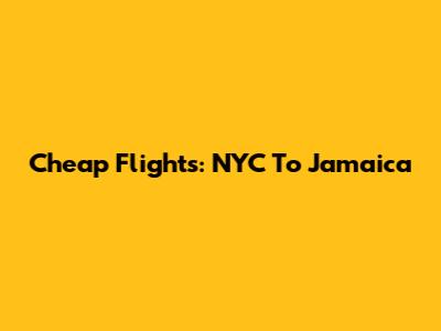 Cheap Flights: NYC To Jamaica