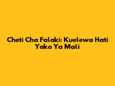 Cheti Cha Falaki: Kuelewa Hati Yako Ya Mali