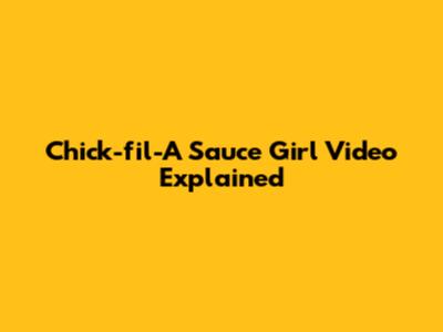 Chick-fil-A Sauce Girl Video Explained