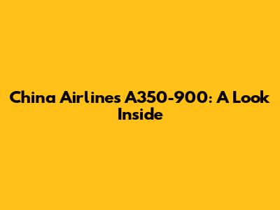 China Airlines A350-900: A Look Inside
