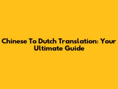 Chinese To Dutch Translation: Your Ultimate Guide