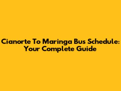 Cianorte To Maringa Bus Schedule: Your Complete Guide