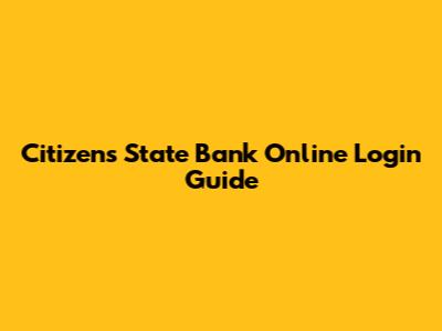 Citizens State Bank Online Login Guide