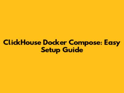 ClickHouse Docker Compose: Easy Setup Guide