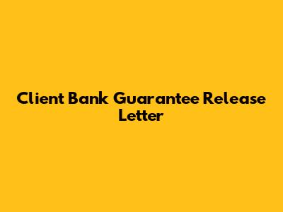 Client Bank Guarantee Release Letter