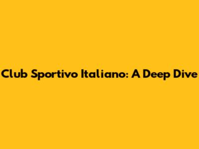 Club Sportivo Italiano: A Deep Dive