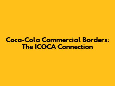 Coca-Cola Commercial Borders: The ICOCA Connection