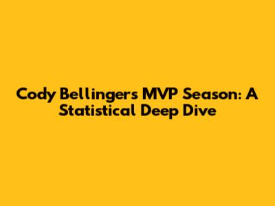 Cody Bellinger's MVP Season: A Statistical Deep Dive