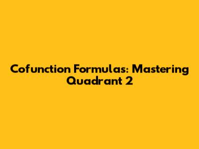 Cofunction Formulas: Mastering Quadrant 2