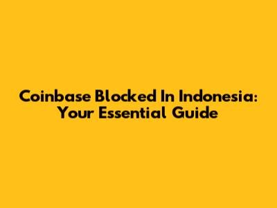 Coinbase Blocked In Indonesia: Your Essential Guide