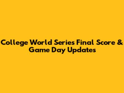College World Series Final Score & Game Day Updates