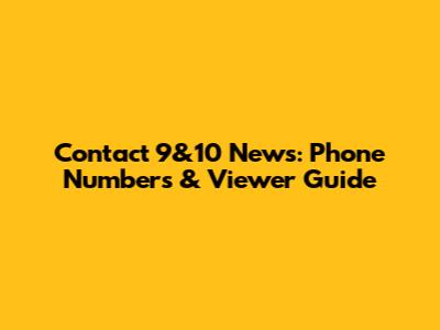 Contact 9&10 News: Phone Numbers & Viewer Guide