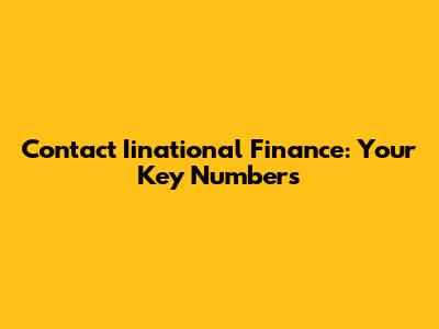 Contact Iinational Finance: Your Key Numbers