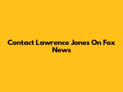 Contact Lawrence Jones On Fox News