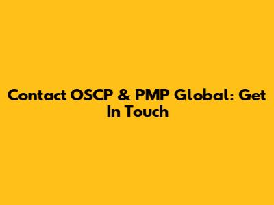 Contact OSCP & PMP Global: Get In Touch