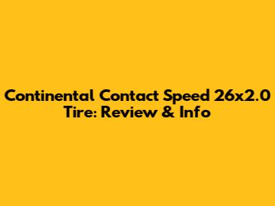 Continental Contact Speed 26x2.0 Tire: Review & Info