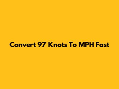 Convert 97 Knots To MPH Fast