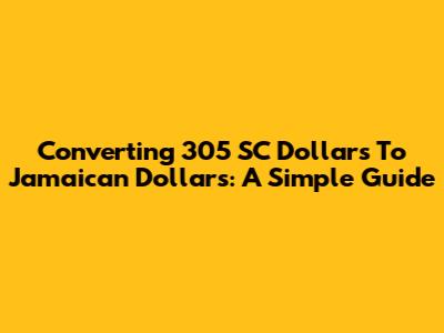 Converting 305 SC Dollars To Jamaican Dollars: A Simple Guide