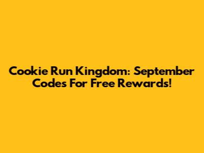 Cookie Run Kingdom: September Codes For Free Rewards!