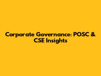 Corporate Governance: POSC & CSE Insights