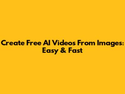 Create Free AI Videos From Images: Easy & Fast