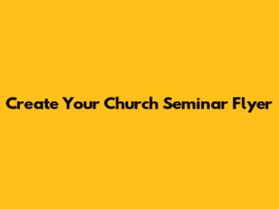 Create Your Church Seminar Flyer