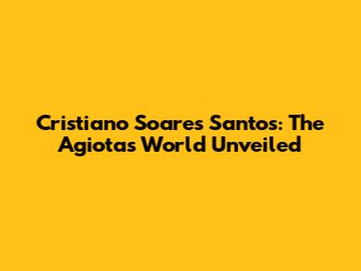 Cristiano Soares Santos: The Agiota's World Unveiled