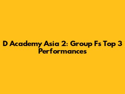 D Academy Asia 2: Group F's Top 3 Performances
